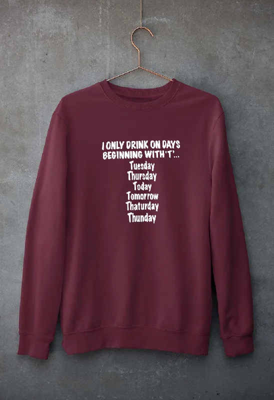 I Only Drink On Days That Start With T Unisex Sweatshirt for Men/Women Hooded Sweatshirt Casual Wear Street Style I Only Drink On Days That Start With T Unisex Sweatshirt for Men/Women Hooded Sweatshirt Casual Wear Street Style