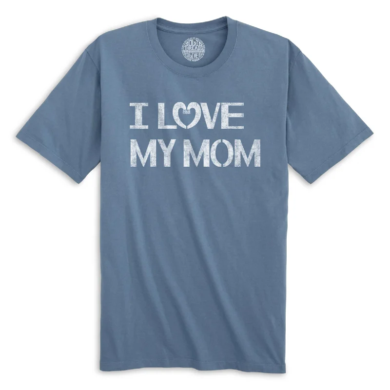I Love My Mom Organic Cotton T-shirt Cashmere Blend Cotton Blend Poly Blend