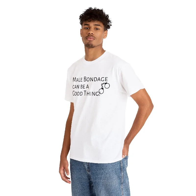 Male Bondage can be a Good Thing Unisex T-Shirt Anti-Pilling Machine Wash Handmade
