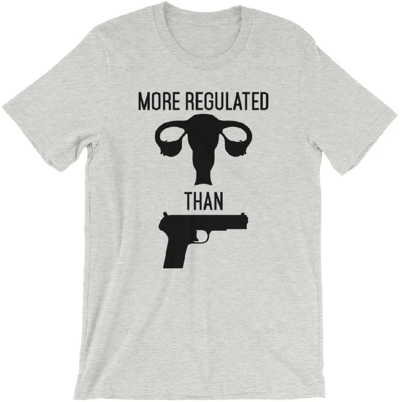 More Regulated Than Guns -- Unisex T-Shirt Casual Formal Business